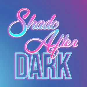 SHADO AFTER DARK 🌙